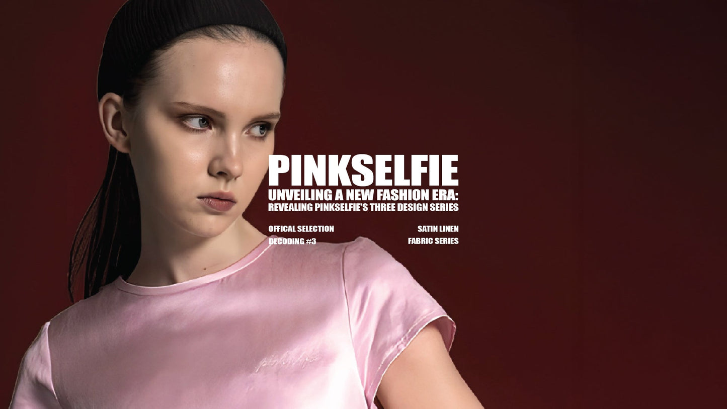 PINKSELFIE|SATIN LINEN: The Fabric Philosophy of Light and Breath