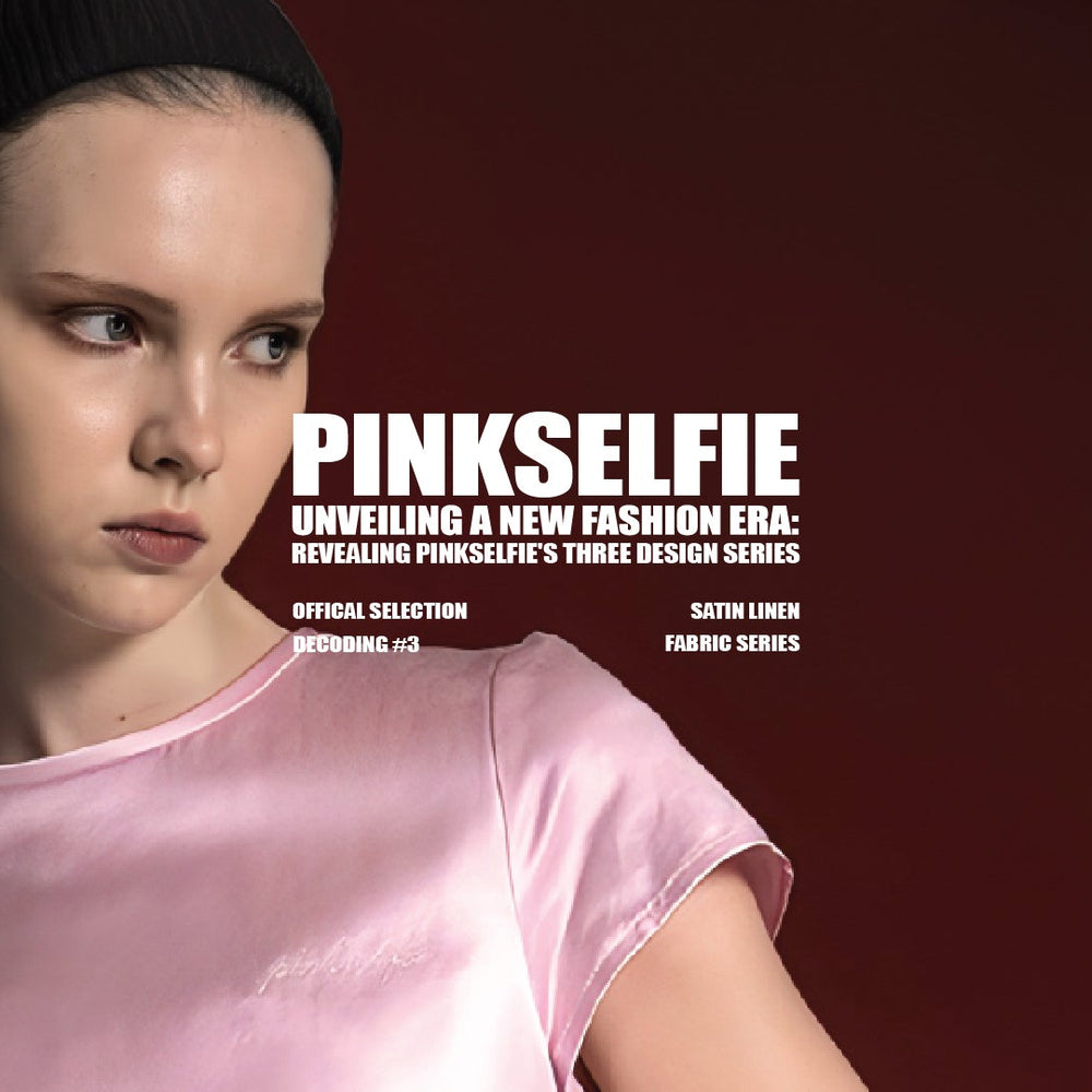 PINKSELFIE｜SATIN LINEN: The Fabric Philosophy of Light and Breath